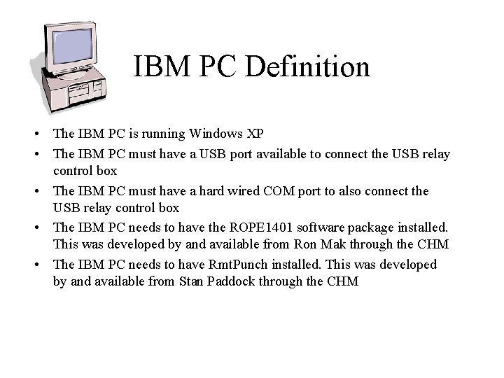 IBM PC Definition • The IBM PC is running Windows XP • The IBM