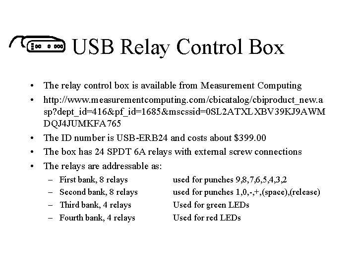 USB Relay Control Box • The relay control box is available from Measurement Computing