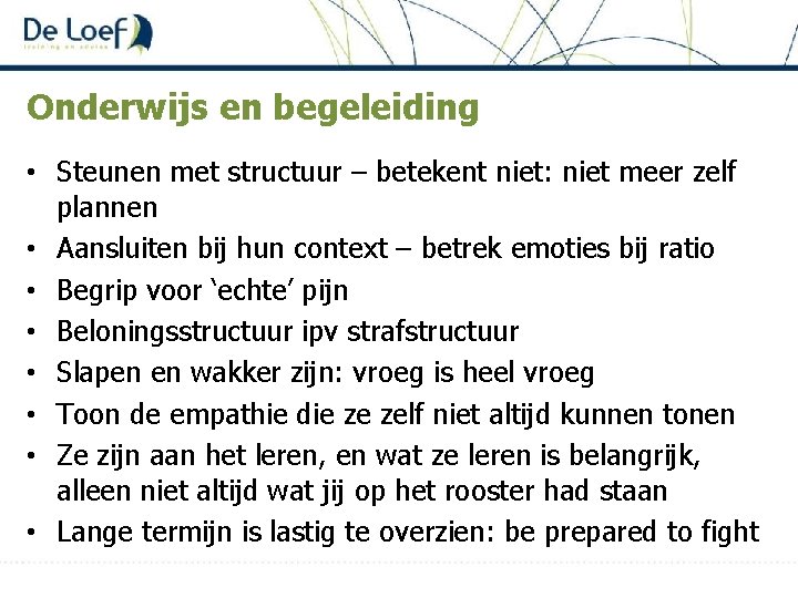 Onderwijs en begeleiding • Steunen met structuur – betekent niet: niet meer zelf plannen