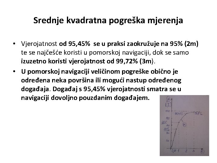 Srednje kvadratna pogreška mjerenja • Vjerojatnost od 95, 45% se u praksi zaokružuje na