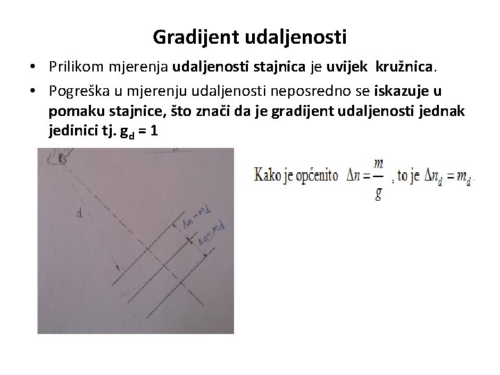 Gradijent udaljenosti • Prilikom mjerenja udaljenosti stajnica je uvijek kružnica. • Pogreška u mjerenju