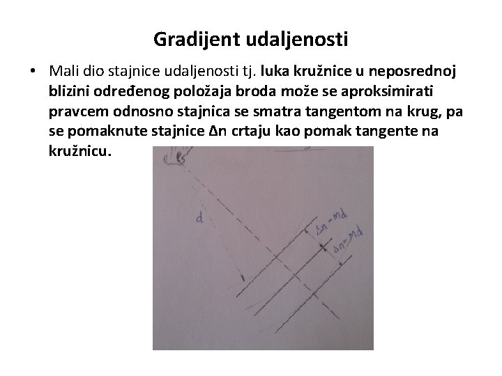 Gradijent udaljenosti • Mali dio stajnice udaljenosti tj. luka kružnice u neposrednoj blizini određenog