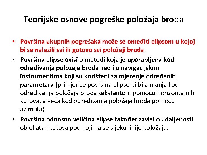 Teorijske osnove pogreške položaja broda • Površina ukupnih pogrešaka može se omeđiti elipsom u