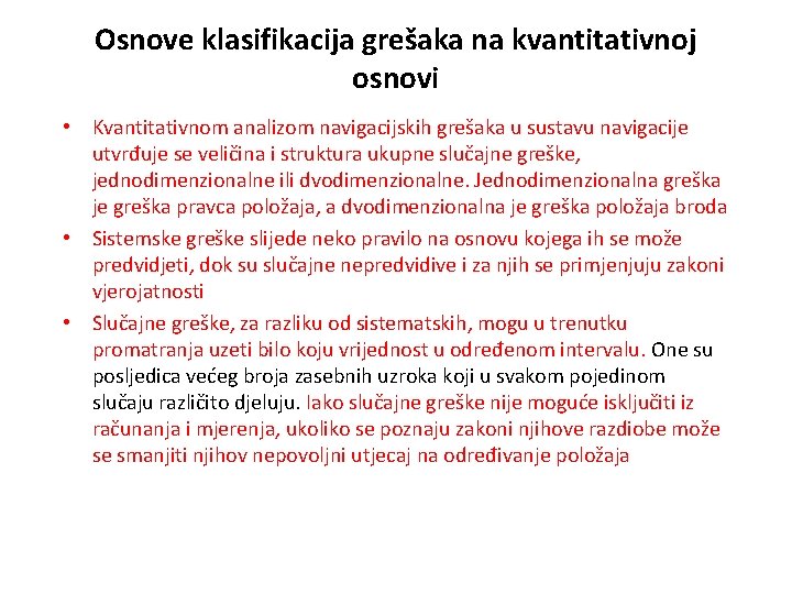 Osnove klasifikacija grešaka na kvantitativnoj osnovi • Kvantitativnom analizom navigacijskih grešaka u sustavu navigacije