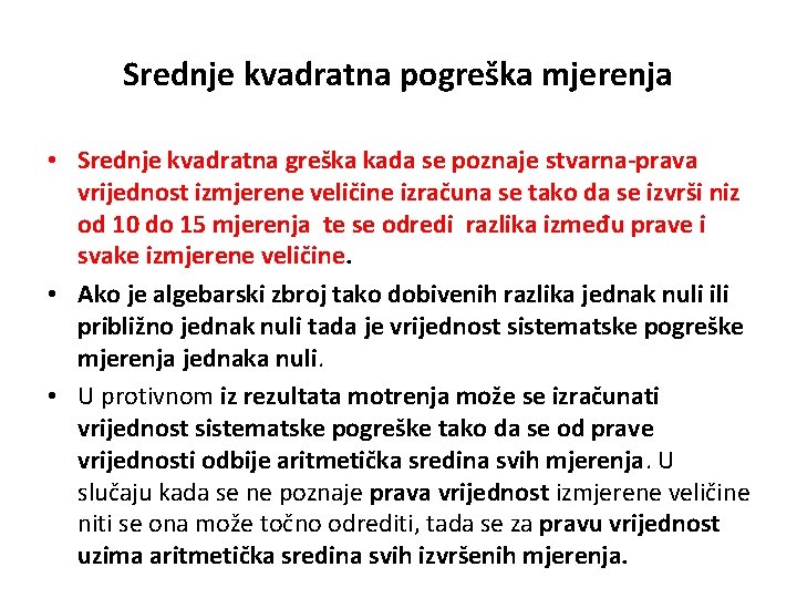 Srednje kvadratna pogreška mjerenja • Srednje kvadratna greška kada se poznaje stvarna-prava vrijednost izmjerene