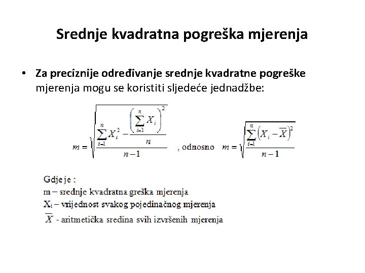 Srednje kvadratna pogreška mjerenja • Za preciznije određivanje srednje kvadratne pogreške mjerenja mogu se