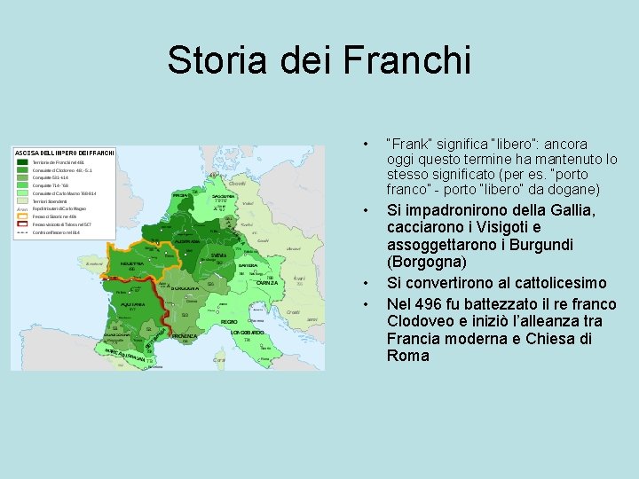 Storia dei Franchi • “Frank” significa “libero”: ancora oggi questo termine ha mantenuto lo