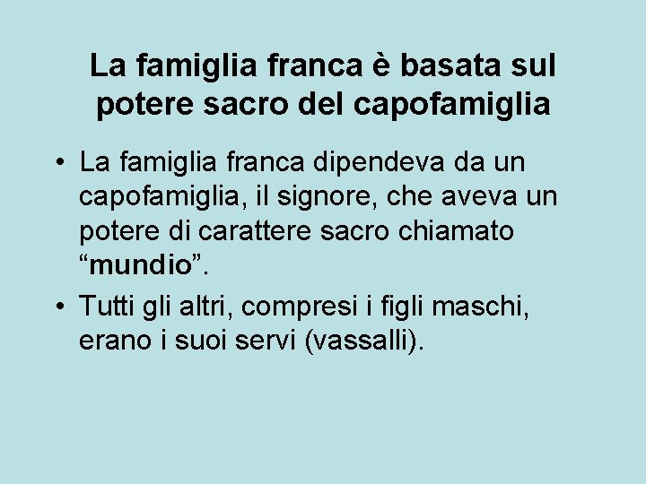 La famiglia franca è basata sul potere sacro del capofamiglia • La famiglia franca