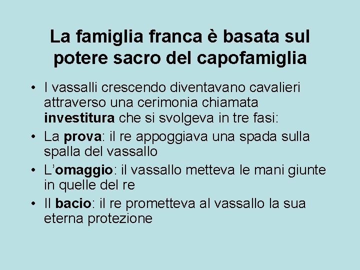 La famiglia franca è basata sul potere sacro del capofamiglia • I vassalli crescendo