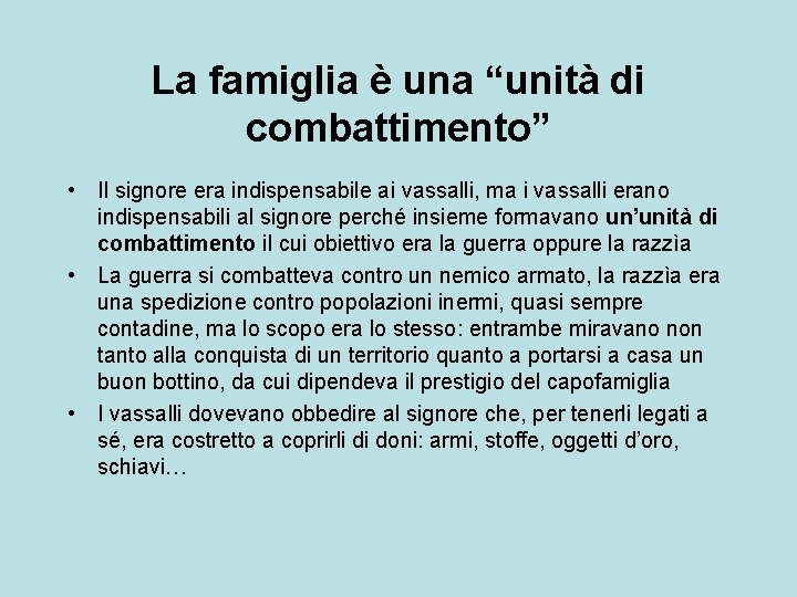 La famiglia è una “unità di combattimento” • Il signore era indispensabile ai vassalli,