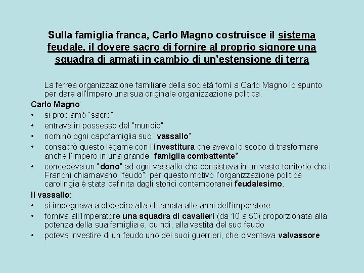 Sulla famiglia franca, Carlo Magno costruisce il sistema feudale, il dovere sacro di fornire