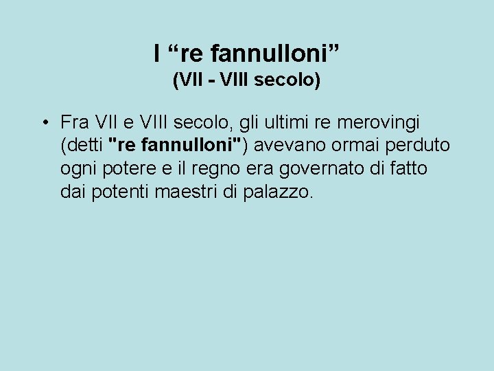 I “re fannulloni” (VII - VIII secolo) • Fra VII e VIII secolo, gli