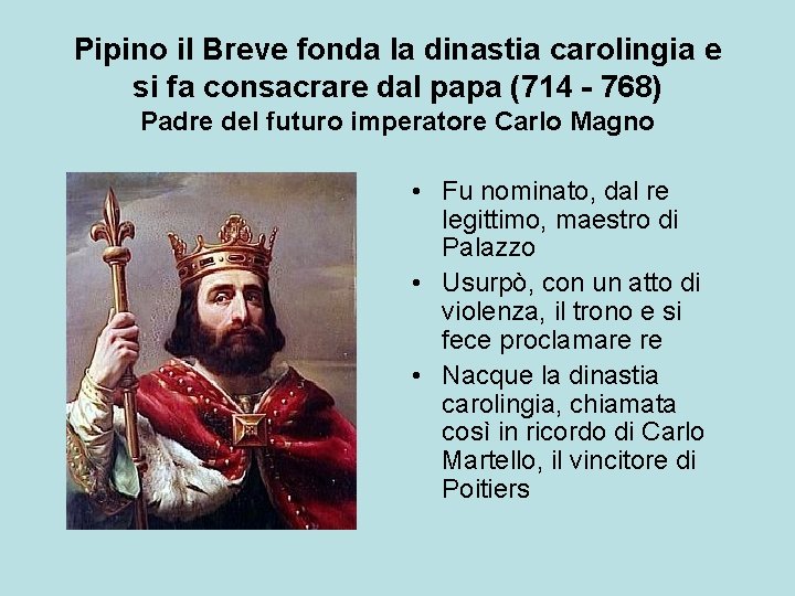 Pipino il Breve fonda la dinastia carolingia e si fa consacrare dal papa (714