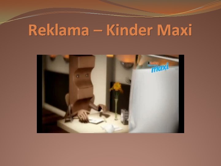 Reklama – Kinder Maxi 