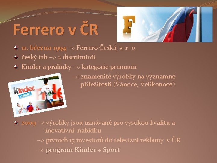 Ferrero v ČR 11. března 1994 −» Ferrero Česká, s. r. o. český trh