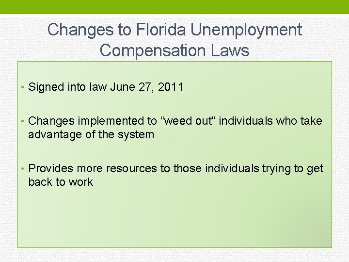 Changes to Florida Unemployment Compensation Laws • Signed into law June 27, 2011 •