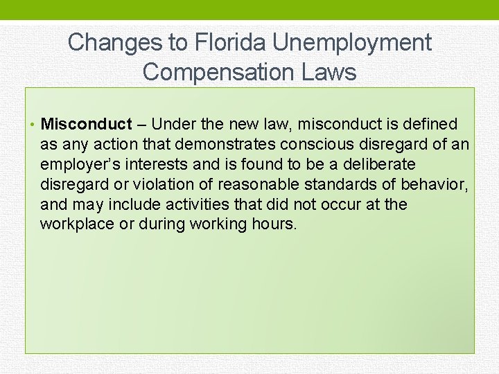 Changes to Florida Unemployment Compensation Laws • Misconduct – Under the new law, misconduct