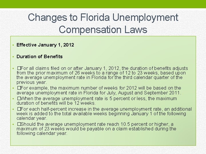 Changes to Florida Unemployment Compensation Laws • Effective January 1, 2012 • Duration of