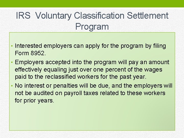 IRS Voluntary Classification Settlement Program • Interested employers can apply for the program by