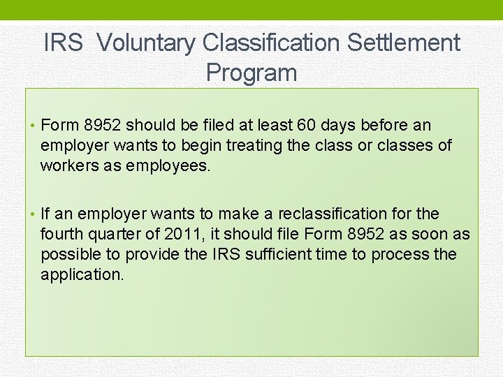 IRS Voluntary Classification Settlement Program • Form 8952 should be filed at least 60