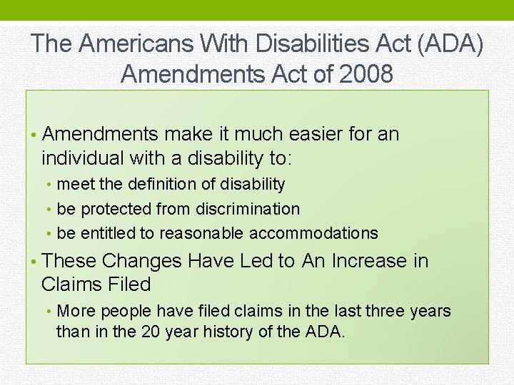 The Americans With Disabilities Act (ADA) Amendments Act of 2008 • Amendments make it