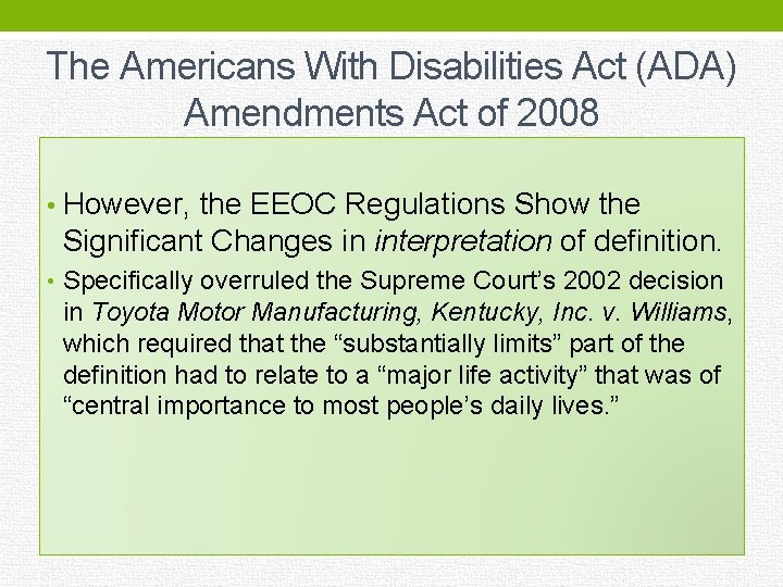 The Americans With Disabilities Act (ADA) Amendments Act of 2008 • However, the EEOC