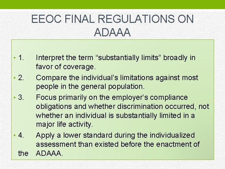 EEOC FINAL REGULATIONS ON ADAAA • 1. Interpret the term “substantially limits” broadly in