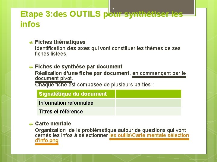 8 Etape 3: des OUTILS pour synthétiser les infos Fiches thématiques Identification des axes