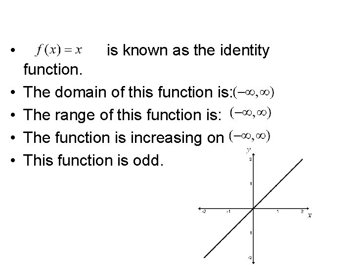 Graphs of Common Functions (continued) • is known as the identity function. • The Graphs of Common Functions (continued) • is known as the identity function. • The