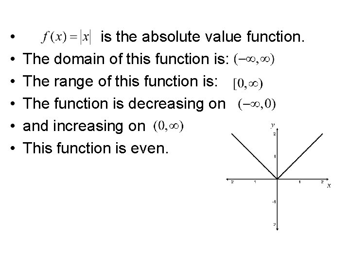 Graphs of Common Functions (continued) • • • is the absolute value function. The Graphs of Common Functions (continued) • • • is the absolute value function. The