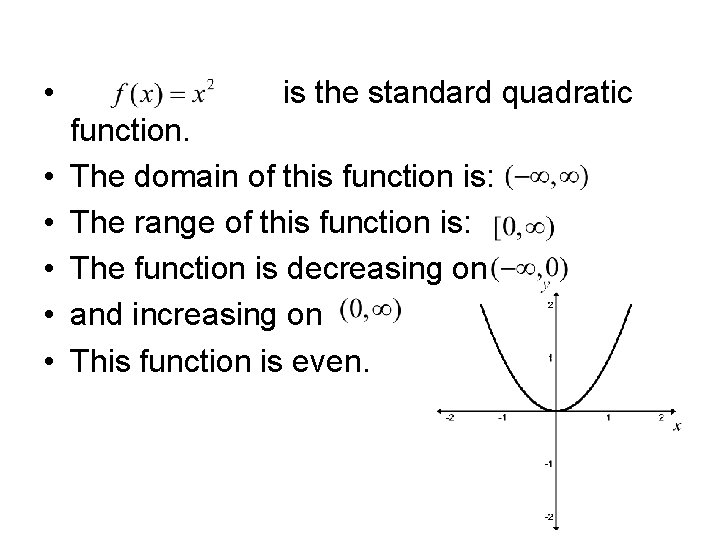 Graphs of Common Functions (continued) • is the standard quadratic function. • The domain Graphs of Common Functions (continued) • is the standard quadratic function. • The domain
