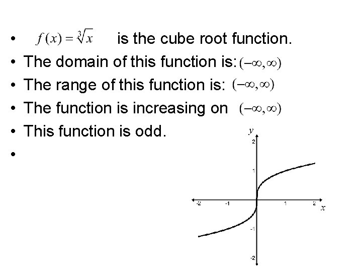 Graphs of Common Functions (continued) • • • is the cube root function. The Graphs of Common Functions (continued) • • • is the cube root function. The