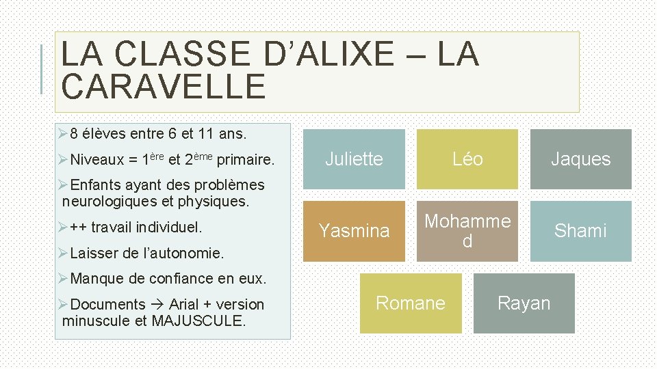 LA CLASSE D’ALIXE – LA CARAVELLE Ø 8 élèves entre 6 et 11 ans.