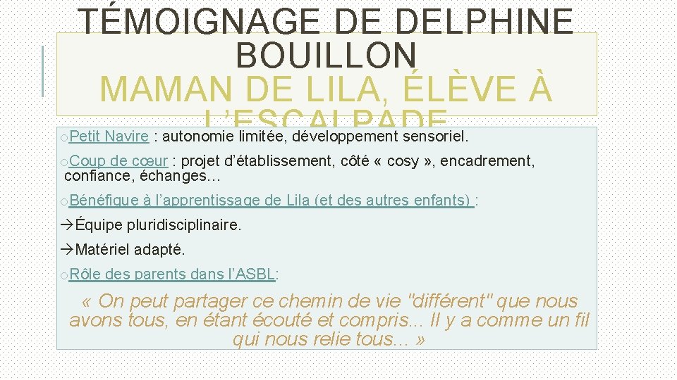 TÉMOIGNAGE DE DELPHINE BOUILLON MAMAN DE LILA, ÉLÈVE À L’ESCALPADE o. Petit Navire :