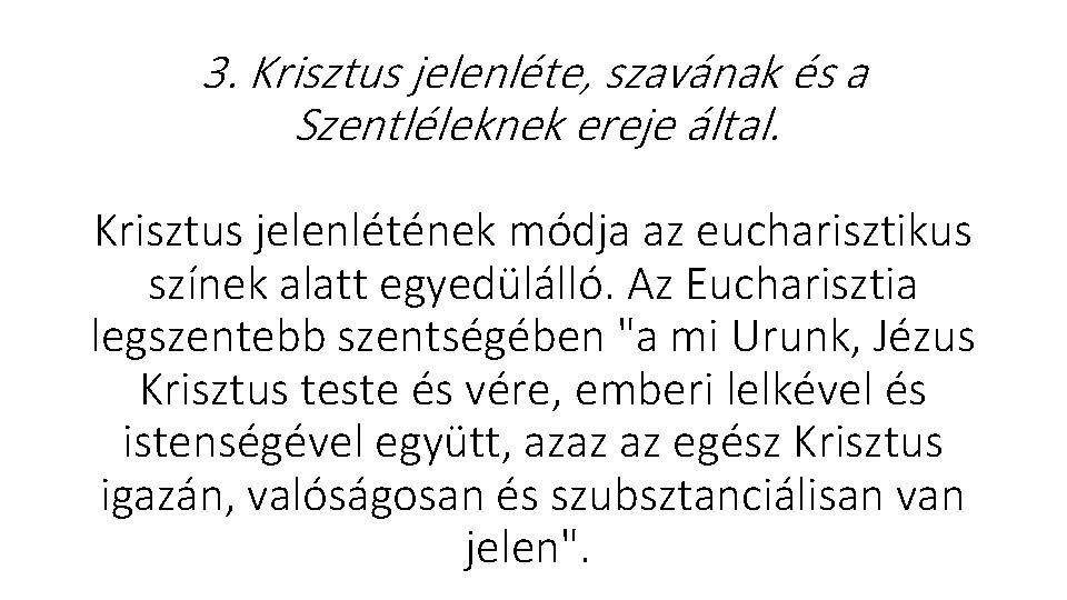 3. Krisztus jelenléte, szavának és a Szentléleknek ereje által. Krisztus jelenlétének módja az eucharisztikus