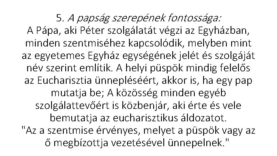 5. A papság szerepének fontossága: A Pápa, aki Péter szolgálatát végzi az Egyházban, minden