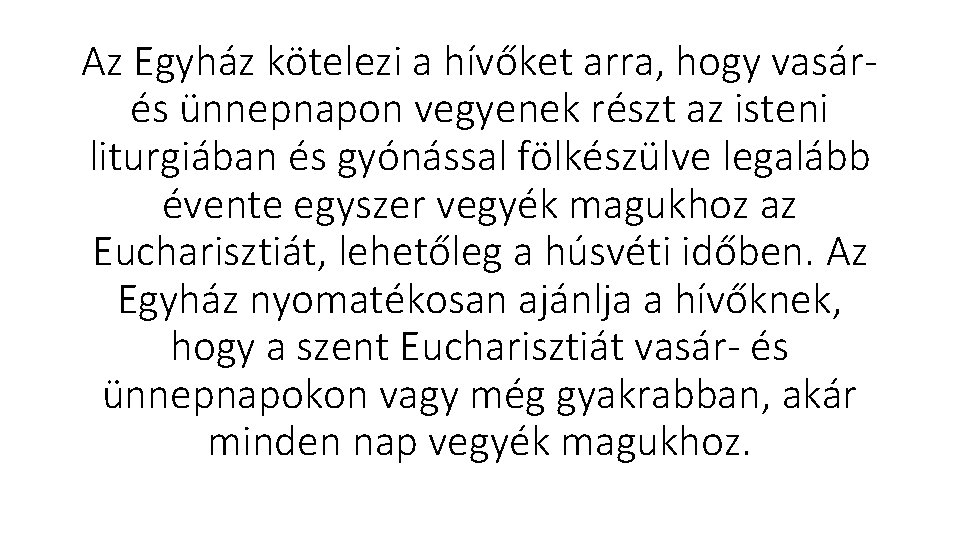 Az Egyház kötelezi a hívőket arra, hogy vasár és ünnepnapon vegyenek részt az isteni