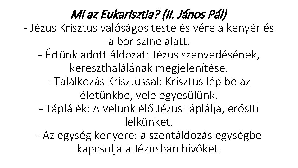 Mi az Eukarisztia? (II. János Pál) Jézus Krisztus valóságos teste és vére a kenyér