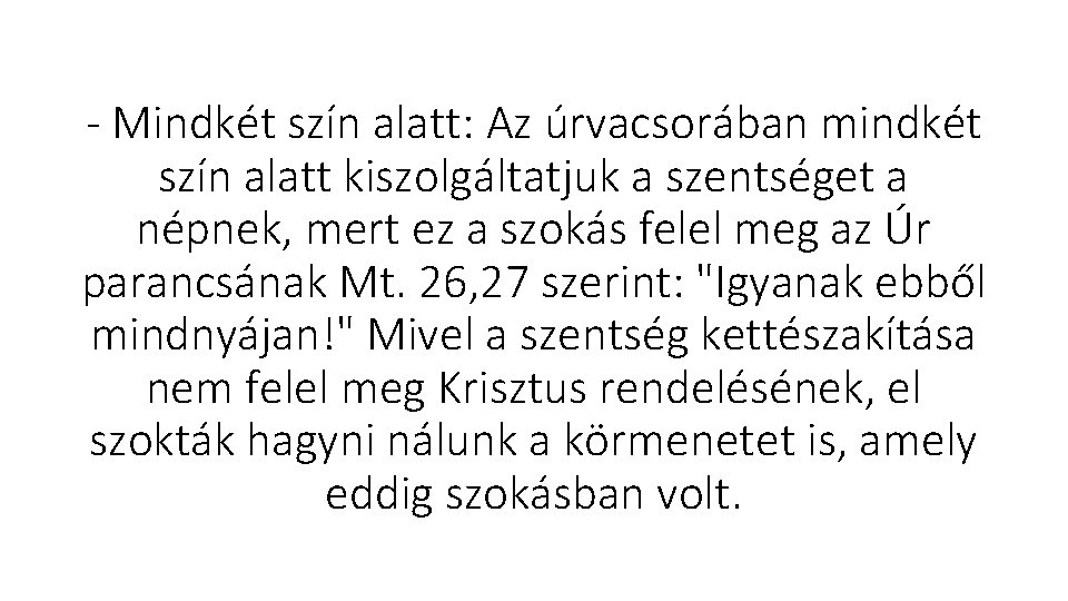  Mindkét szín alatt: Az úrvacsorában mindkét szín alatt kiszolgáltatjuk a szentséget a népnek,