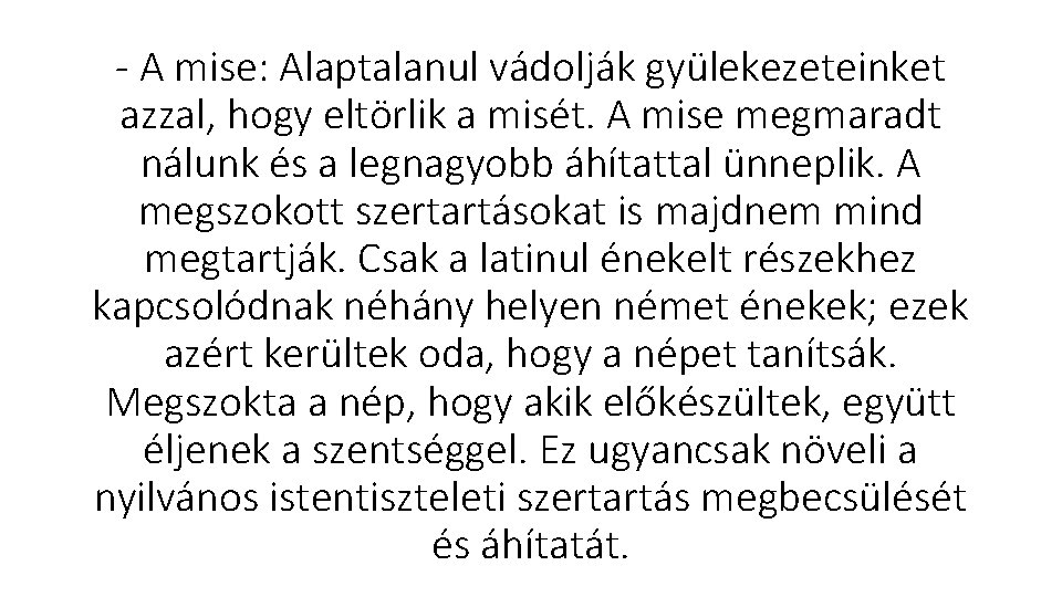  A mise: Alaptalanul vádolják gyülekezeteinket azzal, hogy eltörlik a misét. A mise megmaradt