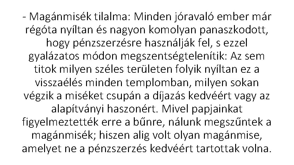  Magánmisék tilalma: Minden jóravaló ember már régóta nyíltan és nagyon komolyan panaszkodott, hogy