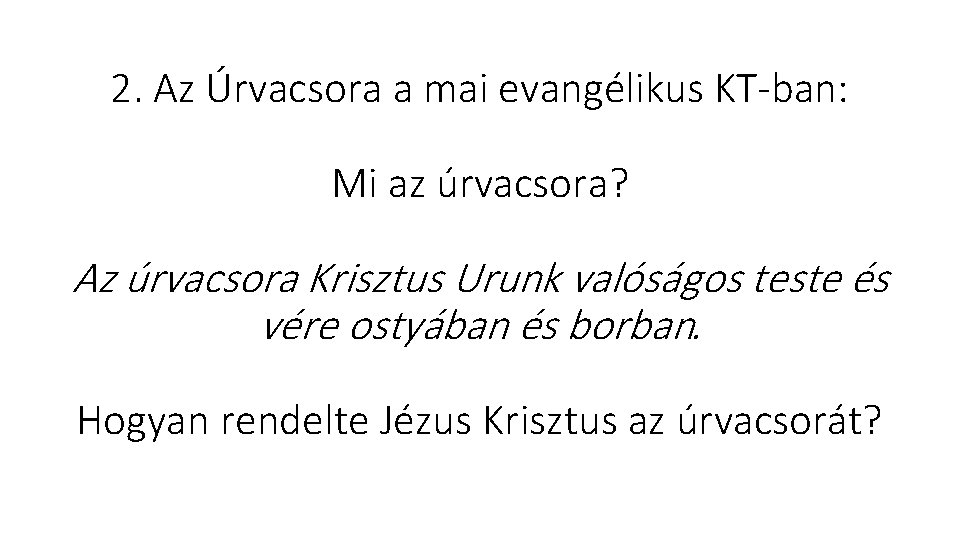 2. Az Úrvacsora a mai evangélikus KT ban: Mi az úrvacsora? Az úrvacsora Krisztus