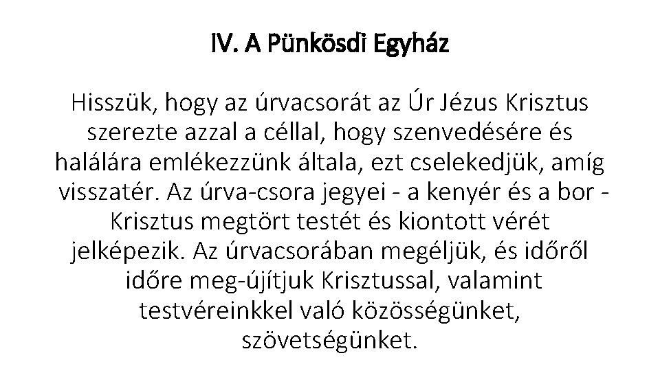 IV. A Pünkösdi Egyház Hisszük, hogy az úrvacsorát az Úr Jézus Krisztus szerezte azzal