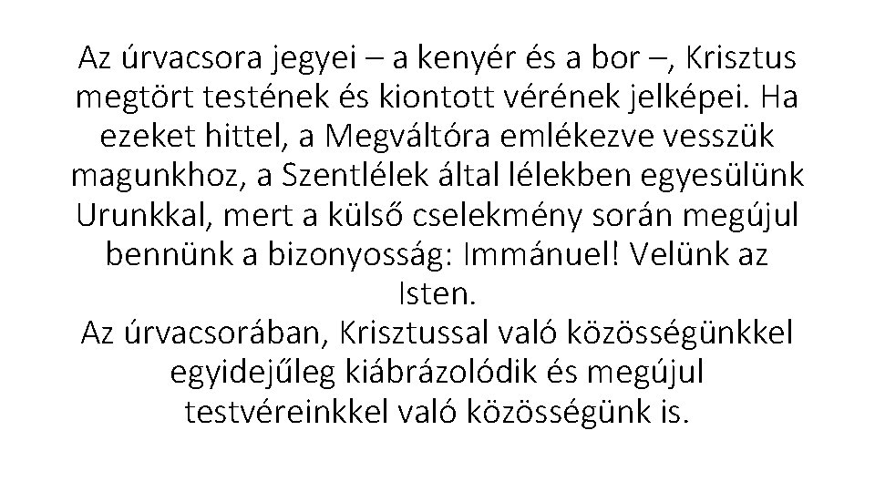 Az úrvacsora jegyei – a kenyér és a bor –, Krisztus megtört testének és