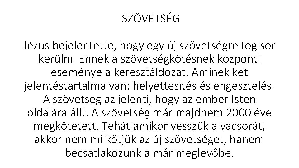  SZÖVETSÉG Jézus bejelentette, hogy egy új szövetségre fog sor kerülni. Ennek a szövetségkötésnek