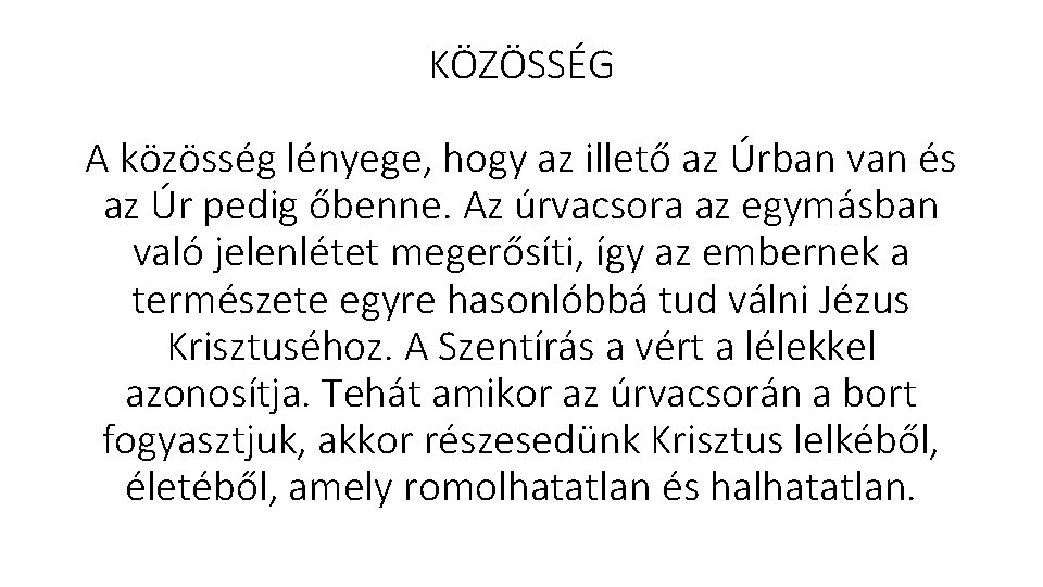 KÖZÖSSÉG A közösség lényege, hogy az illető az Úrban van és az Úr pedig