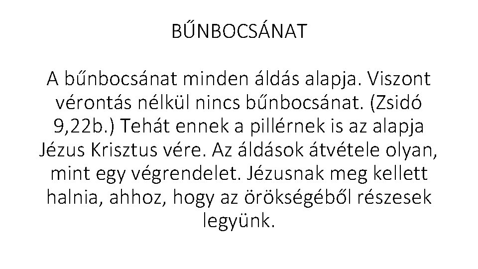 BŰNBOCSÁNAT A bűnbocsánat minden áldás alapja. Viszont vérontás nélkül nincs bűnbocsánat. (Zsidó 9, 22