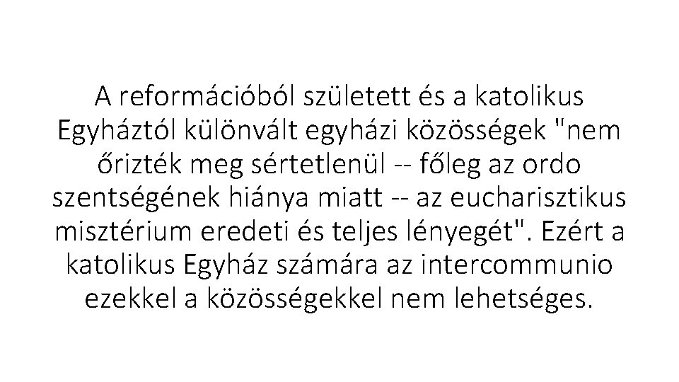 A reformációból született és a katolikus Egyháztól különvált egyházi közösségek "nem őrizték meg sértetlenül