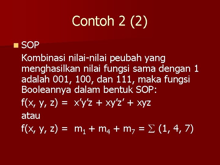 Contoh 2 (2) n SOP Kombinasi nilai-nilai peubah yang menghasilkan nilai fungsi sama dengan