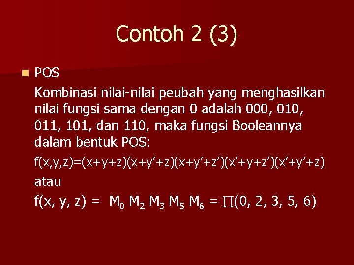 Contoh 2 (3) n POS Kombinasi nilai-nilai peubah yang menghasilkan nilai fungsi sama dengan